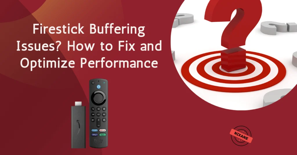 Firestick Buffering Issues? How to Fix and Optimize Performance