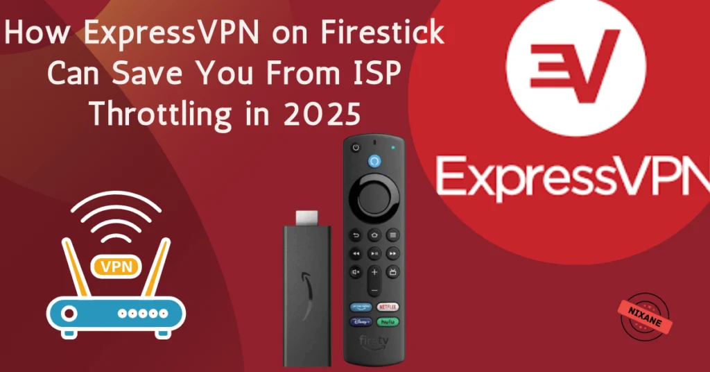 How ExpressVPN on Firestick Can Save You From ISP Throttling in 2025