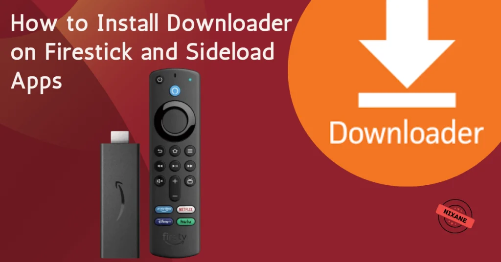 How to Install Downloader on Firestick and Sideload Apps: Step-by-Step Guide