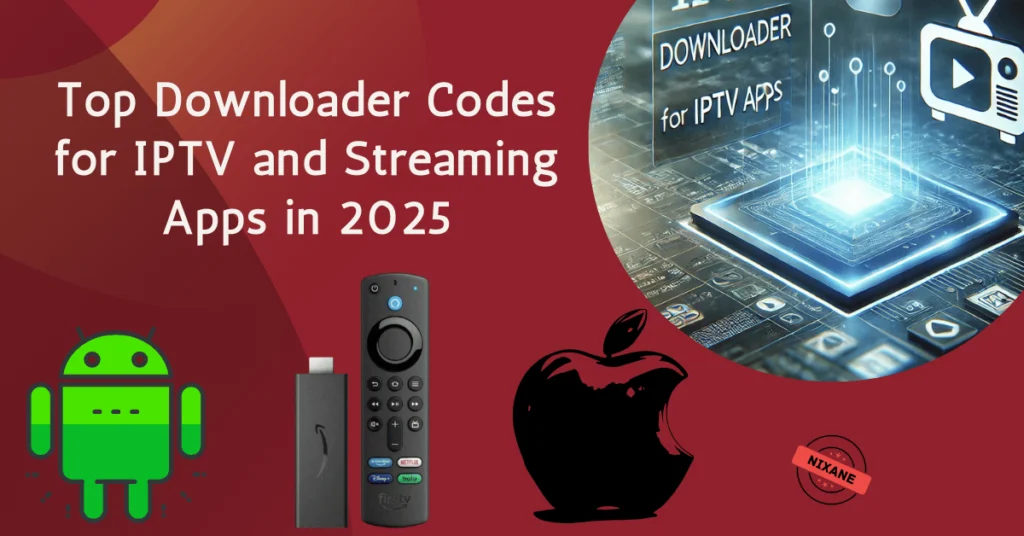 Top Downloader Codes for IPTV and Streaming Apps in 2025